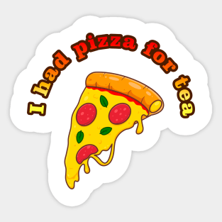 I had pizza for tea Sticker